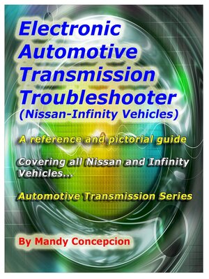 cover image of Electronic Automotive Transmission Troubleshooter Nissan-Infinity Vehicles